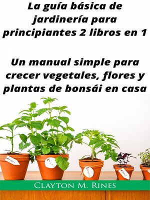 cover image of La guía básica de jardinería para principiantes 2 libros en 1